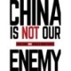 China Is Not Our Enemy