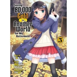 Saving 80,000 Gold in Another World for my Retirement 5 (light novel)