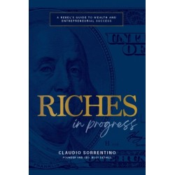 Riches in Progress: A Rebel's Guide to Wealth and Entrepreneurial Success