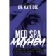 Med Spa Mayhem: The Good, the Bad, and the Ugly Secrets of the Aesthetic Industry
