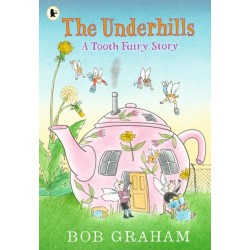 The Underhills: A Tooth Fairy Story: A magical adventure into a secret fairy world from Kate Greenaway Award-winner Bob Graham