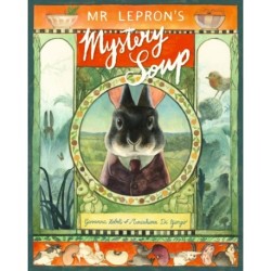 Mr Lepron's Mystery Soup: A heartwarming celebration of family, good food and the joy of cooking together