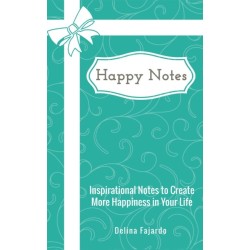 Happy Notes: Inspirational Notes to Create More Happiness in Your Life