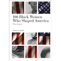 100 Black Women Who Shaped America: Their Legacy