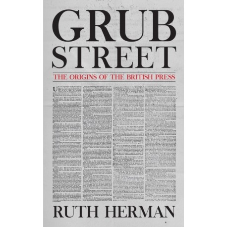 Grub Street: The Origins of the British Press
