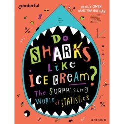 Readerful Independent Library: Oxford Reading Level 19: Do Sharks Like Ice Cream?: The Surprising World of Statistics