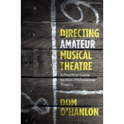 Directing Amateur Musical Theatre: A Practical Guide for Non-Professional Theatre
