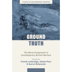 Ground Truth: The Moral Component in Contemporary British Warfare