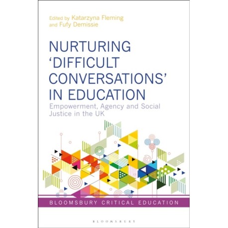 Nurturing ‘Difficult Conversations’ in Education: Empowerment, Agency and Social Justice in the UK