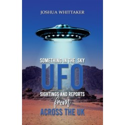 Something in the Sky: UFO Sightings and Reports from Across the UK