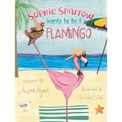 Sophie Sparrow Wants to Be a Flamingo