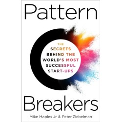 Pattern Breakers: The Secrets Behind the World's Most Successful Start-Ups