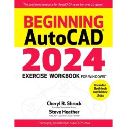 Beginning Autocad(r) 2024 Exercise Workbook: For Windows(r)