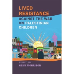Lived Resistance against the War on Palestinian Children