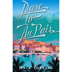 Dare to Au Pair: A Novel