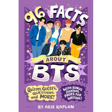 96 Facts About BTS: Quizzes, Quotes, Questions, and More! With Bonus Journal Pages for Writing!