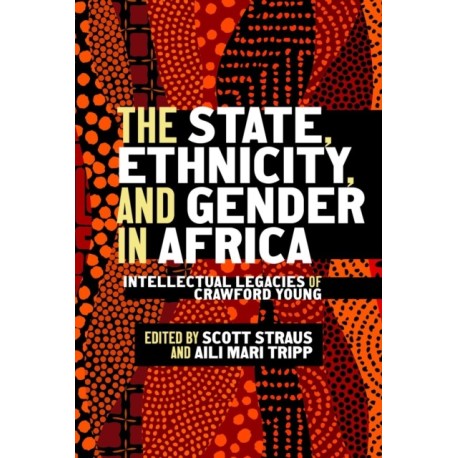 The State, Ethnicity, and Gender in Africa: Intellectual Legacies of Crawford Young