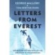 Letters From Everest: Unpublished Letters from Mallory’s Life and Death in the Mountains