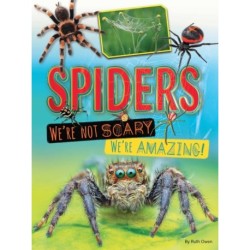 Spiders We're Not Scary We're Amazing