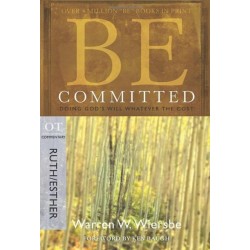 Be Committed - Ruth & Esther: Doing God's Will Whatever the Cost