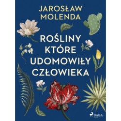 Rośliny, które udomowiły człowieka