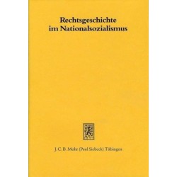 Rechtsgeschichte im Nationalsozialismus: Beitrage zur Geschichte einer Disziplin