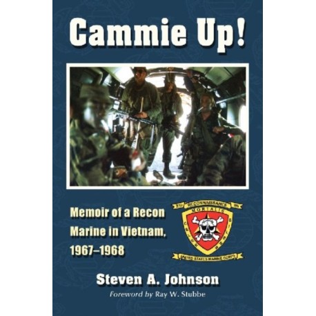 Cammie Up!: Memoir of a Recon Marine in Vietnam, 1967-1968