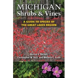 Michigan Shrubs and Vines: A Guide to Species of the Great Lakes Region