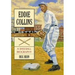 Eddie Collins: A Baseball Biography