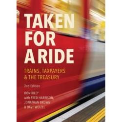 Taken for a Ride: Taxpayers, Trains & the Treasury
