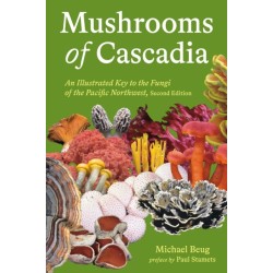 Mushrooms of Cascadia: An Illustrated Key to the Fungi of the Pacific Northwest