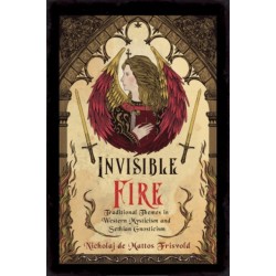 Invisible Fire: Traditional Themes in Western Mysticism and Sethian Gnosticism