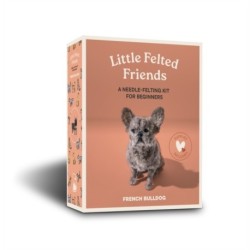 Little Felted Friends: French Bulldog: Dog Needle-Felting Beginner Kits with Needles, Wool, Supplies, and Instructions
