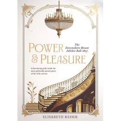 Power & Pleasure: The Devonshire House Jubilee Ball 1897