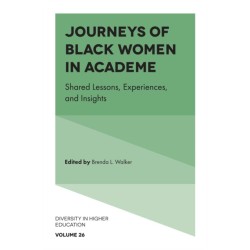 Journeys of Black Women in Academe: Shared Lessons, Experiences, and Insights