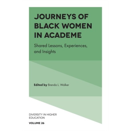 Journeys of Black Women in Academe: Shared Lessons, Experiences, and Insights