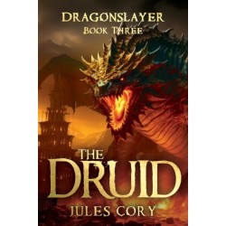 The Druid: Dragonslayer – Book Three