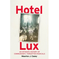 Hotel Lux: An Intimate History of Communism's Forgotten Radicals