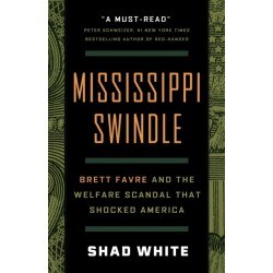 Mississippi Swindle: Brett Favre and the Welfare Scandal that Shocked America