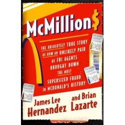 McMillions: The Absolutely True Story of How an Unlikely Pair of FBI Agents Brought Down the Most Supersized Fraud in Fast Food History