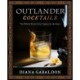 Outlander Cocktails: The Official Drinks Guide Inspired by the Series