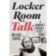 Locker Room Talk: A Woman's Struggle to Get Inside