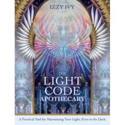 The Light Code Apothecary: A Practical Tool for Maintaining Your Light, Even in the Dark