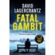 Fatal Gambit: By the author of THE GIRL IN THE SPIDER'S WEB
