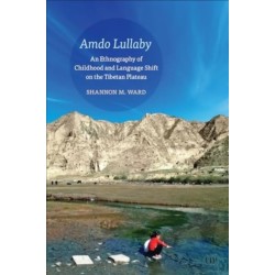 Amdo Lullaby: An Ethnography of Childhood and Language Shift on the Tibetan Plateau