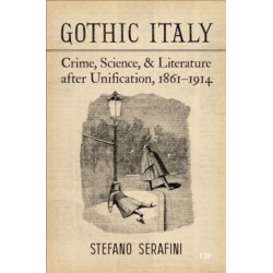 Gothic Italy: Crime, Science, and Literature After Unification, 1861-1914