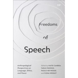 Freedoms of Speech: Anthropological Perspectives on Language, Ethics, and Power