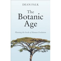 The Botanic Age: Planting the Seeds of Human Evolution