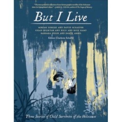 But I Live: Three Stories from Child Survivors of the Holocaust