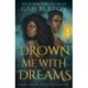 Drown Me With Dreams: the darkly enchanting young adult fantasy